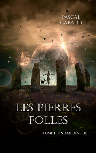 Les pierres folles: Tome 1 :Un ami dévoué - Pascal Gabaud (2024)
