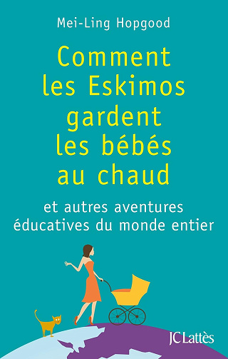 Comment les Eskimos gardent les bébés au chaud - Mei-Ling Hopgood (2013)