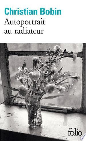 Autoportrait au radiateur - Christian Bobin (2014)
