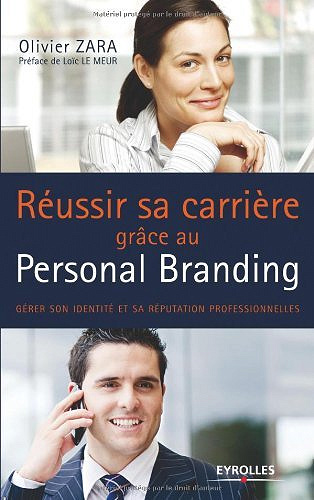 Réussir sa carrière grâce au personal branding - Olivier Zara (2009)