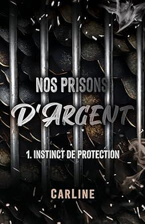 Nos prisons d'argent, Tome 1 : Instinct de protection - CarLine (2024)