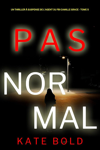 Camille Grace, Tome 5 : Pas Normal - Kate Bold (2024)