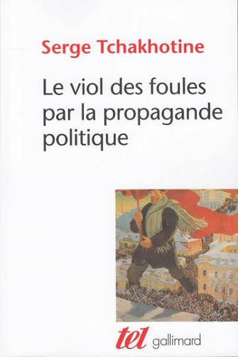 Le viol des foules par la propagande politique - Serge Tchakhotine (1992)