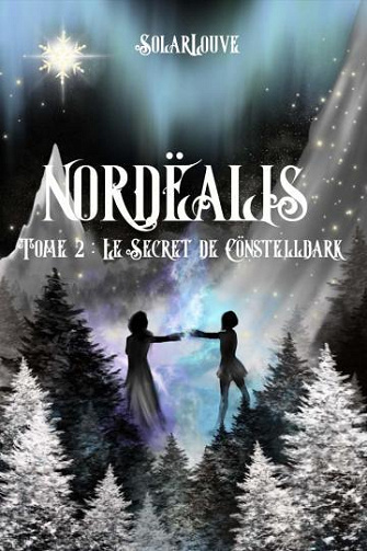 Nordëalis: Tome 2: Le Secret de Cönstelldark - Solar Louve (2024)
