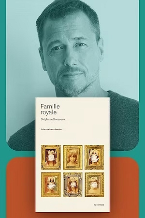 Stéphane Rousseau - Famille Royale - 2022