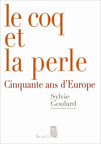 le coq et la perle cinquante ans d'europe - Sylvie Goulard (2007)