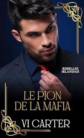 Rebelles Irlandais, Tome 3 : Le pion de la mafia - Vi Carter (2024)