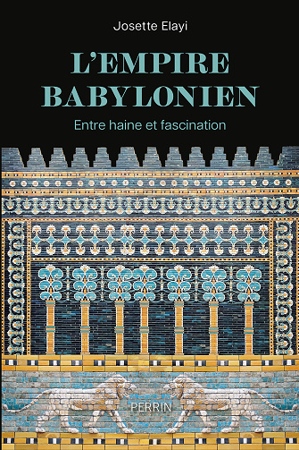 L'Empire babylonien : Entre haine et fascination - Josette Elayi (2024)