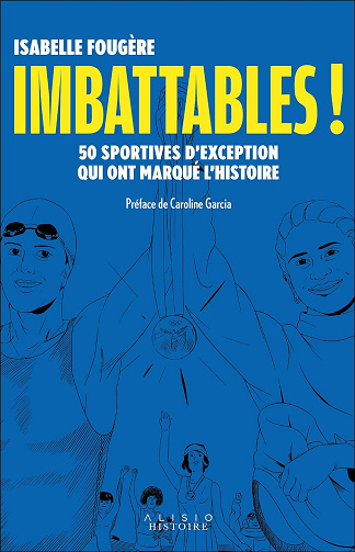Imbattables ! 50 sportives d'exception qui ont marqué l'Histoire - Isabelle Fougère (2024)