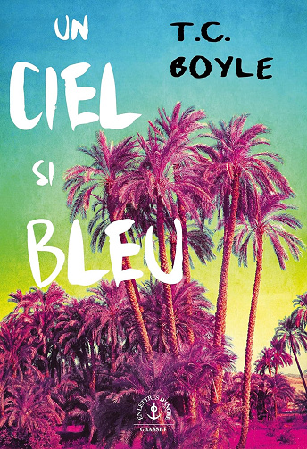 Un ciel si bleu -  Tom Coraghessan Boyle (2024)