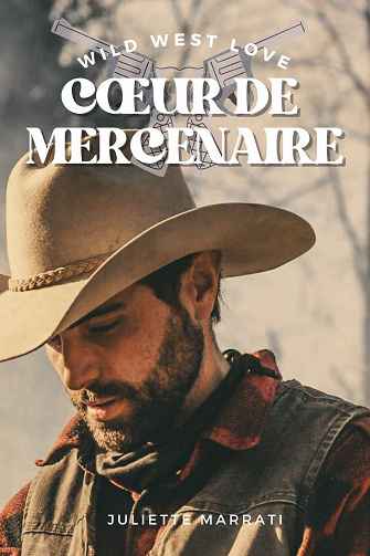 Wild West Love, Tome 1 : Coeur de mercenaire - Juliette Marrati (2024)