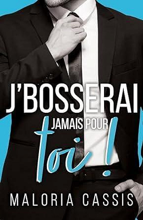 Boss & complications, Tome 2 : J'bosserai jamais pour toi - Maloria Cassis (2024)