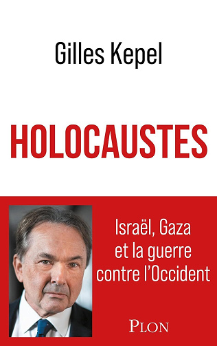 Holocaustes : Israël, Gaza et la guerre contre l'Occident - Gilles Kepel (2024)