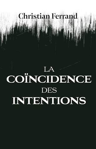 La Coïncidence des Intentions - Christian Ferrand (2024)