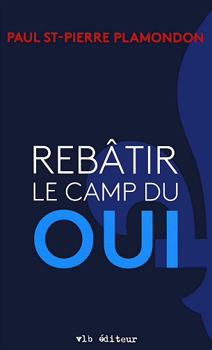 Rebâtir le camp du oui - Paul St-Pierre Plamondon (2020)