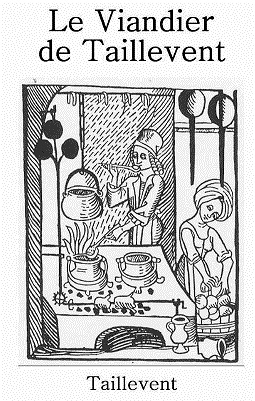 Le Viandier de Taillevent - Taillevent (1300)