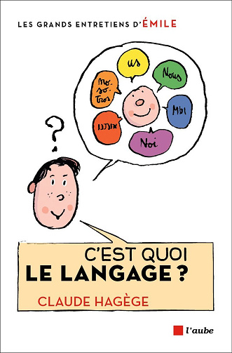 C'est quoi le langage ? - Claude Hagege (2015)