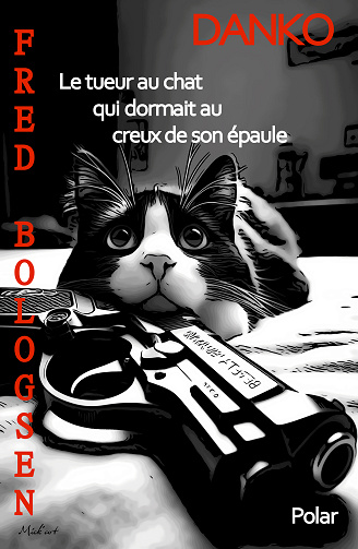 Danko, Tome 1 : Le tueur au chat qui dormait au creux de son épaule - Fred Bologsen (2024)