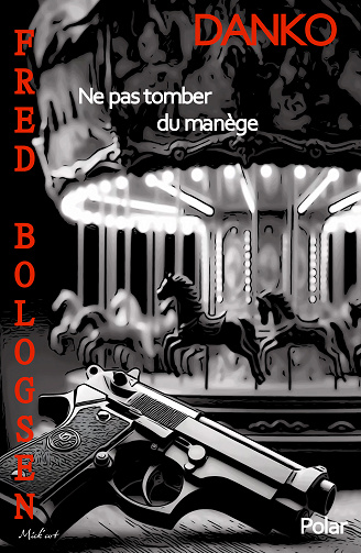 Danko, Tome 2 : Ne pas tomber du manège - Fred Bologsen (2024)