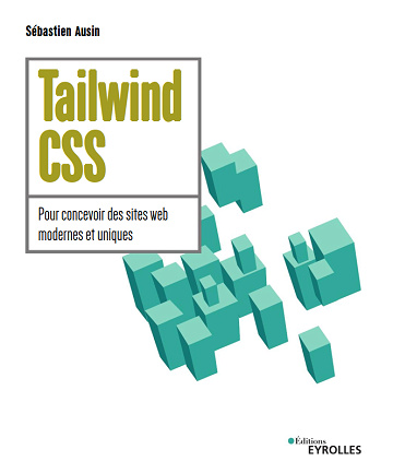 Tailwind CSS : Pour concevoir des sites web modernes et uniques - Sébastien Ausin (2024)