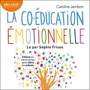La Co-éducation émotionnelle: S'élever en même temps qu'on élève les enfants - Caroline Jambon (2022)