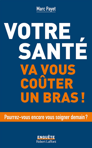 Votre santé va coûter un bras - Marc Payet (2023)
