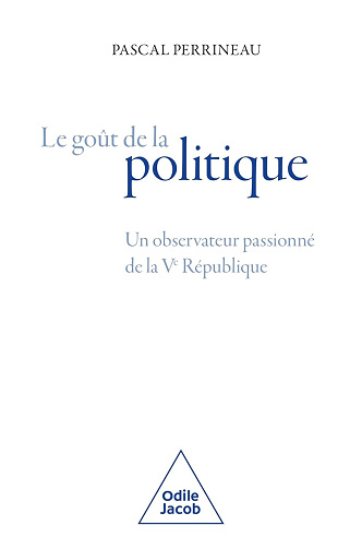 le Goût de la politique: Un observateur passionné de la Ve République -  Pascal Perrineau (2024)
