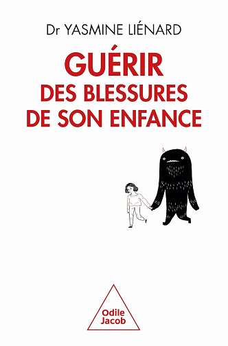 Guérir des blessures de son enfance: Un chemin vers une société plus pacifique - Yasmine Liénard (2024)