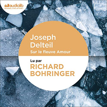 Sur le fleuve Amour - Joseph Delteil (2022)
