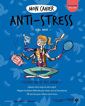 Mon cahier anti-stress -  Sylvia André (2021)