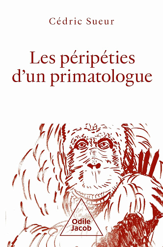 Les Péripéties d'un primatologue - Cédric Sueur (2024)