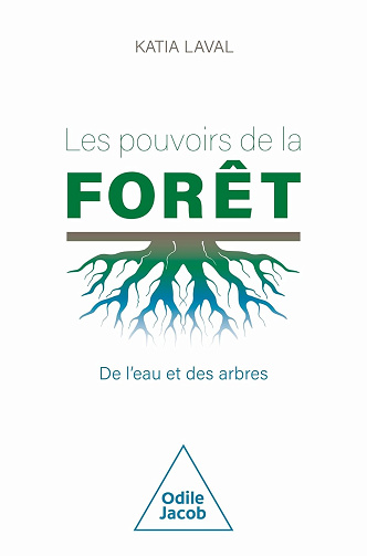 Les Pouvoirs de la forêt: De l'eau et des arbres - Katia Laval (2024)