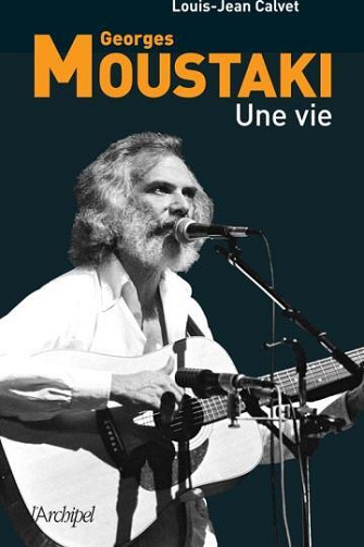 Georges Moustaki : une vie - Louis Jean Calvet (2014)