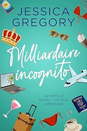 La Famille Royal - Hôtels Amérique, Tome 1 : Milliardaire incognito - Jessica Gregory (2024)