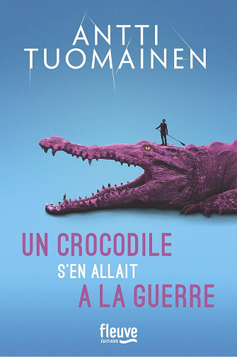 Un crocodile s'en allait à la guerre -  Antti Tuomainen (2024)