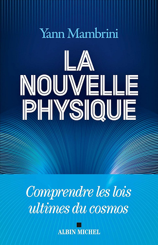 La Nouvelle Physique: Comprendre les lois ultimes du cosmos - Yann Mambrini (2024)