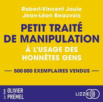 Petit traité de manipulation à l'usage des honnêtes gens  -  Jean-Léon Beauvois &  Robert Vincent Joule (2024)