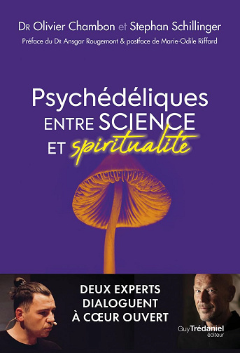 Psychédéliques entre science et spiritualité - Deux experts dialoguent à coeur ouvert - Olivier Chambon (2024)