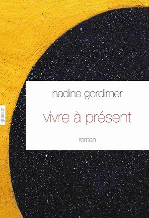 Vivre à présent - Nadine Gordimer (2013)