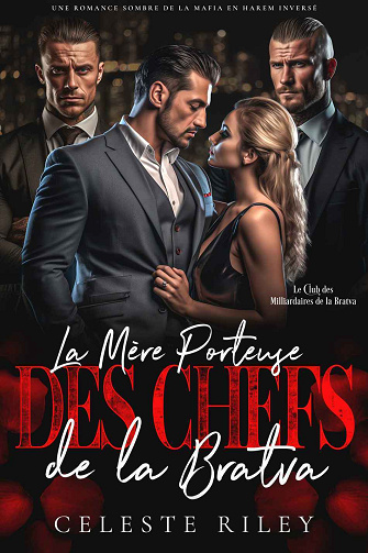 Le Club des Milliardaires de la Bratva, Tome 2 : La mère porteuse des chefs de la Bratva - Celeste Riley (2024)