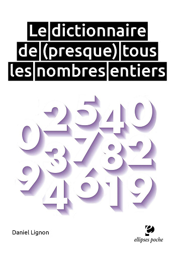 Daniel Lignon - Le dictionnaire de presque tous les nombres entiers - Daniel Lignon (2023)