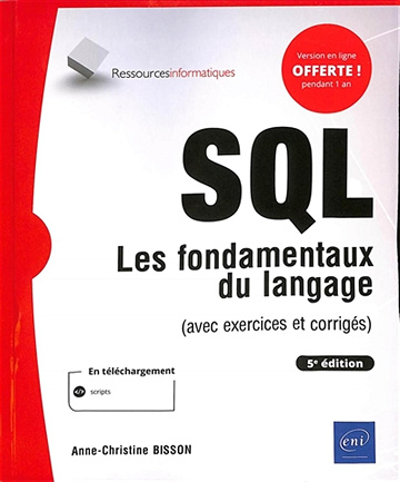 SQL - Les fondamentaux du langage (avec exercices et corrigés) - (5e édition) Anne-Christine Bisson (2024)