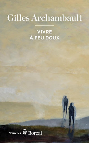 Vivre à feu doux - Gilles Archambault (2024)