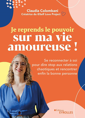Je reprends le pouvoir sur ma vie amoureuse ! - Claudia Colombani (2024)