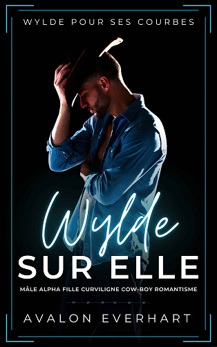Wylde Pour Ses Courbes, Tome 1 : Wylde Sur Elle - Avalon Everhart (2024)