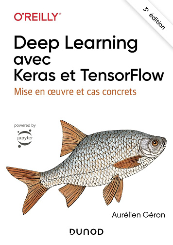 Deep Learning avec Keras et TensorFlow - 3e édition - Aurélien Géron (2024)