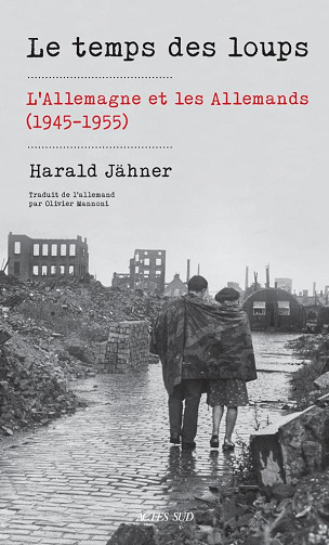 Le temps des loups : L'Allemagne et les Allemands (1945-1955) - Harald Jähner (2024)
