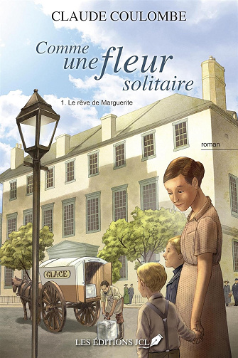 Comme une fleur solitaire T1 : Le rêve de Marguerite - Claude Coulombe (2024)