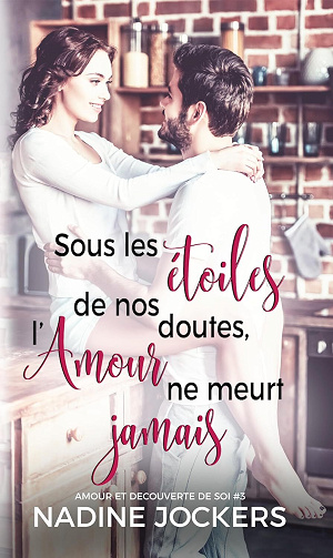 Amour et découverte de Soi, Tome 3 : Sous les étoiles de nos doutes, l'amour ne meurt jamais - Nadine Jockers (2024)
