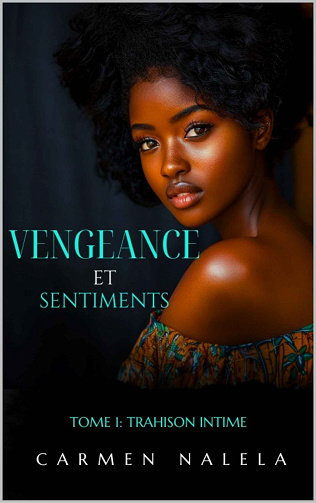 Vengeances et Sentiments, Tome 1 : Trahison intime - Carmen Nalela (2024)